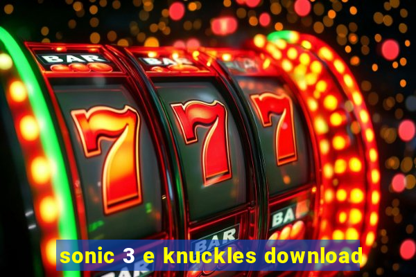 sonic 3 e knuckles download